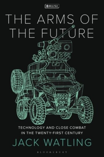 The Arms of the Future  Technology and Close Combat in the TwentyFirst Century