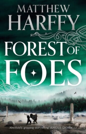 Forest Of Foes Av Harffy Matthew Harffy