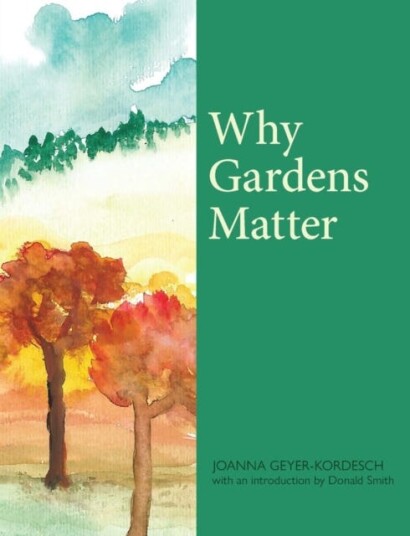 Why Gardens Matter Av Joanna Geyer-Kordesch