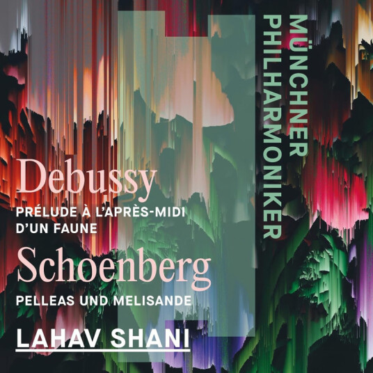 Münchner Philharmoniker, Lahav Shani Debussy: L'apresmidi d'un faune & Schoenber Pelleas und Melisande CD