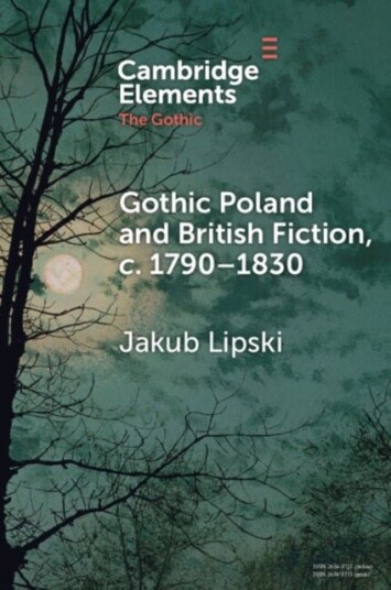 Gothic Poland and British Fiction c. 1790–1830 Gothic Poland and British Fiction c. 1790–1830