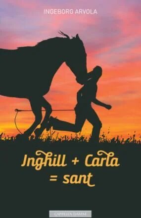 Inghill + Carla = Sant Av Ingeborg Arvola