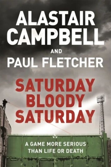 Saturday Bloody Saturday Av Alastair Campbell, Paul Mbe Fletcher