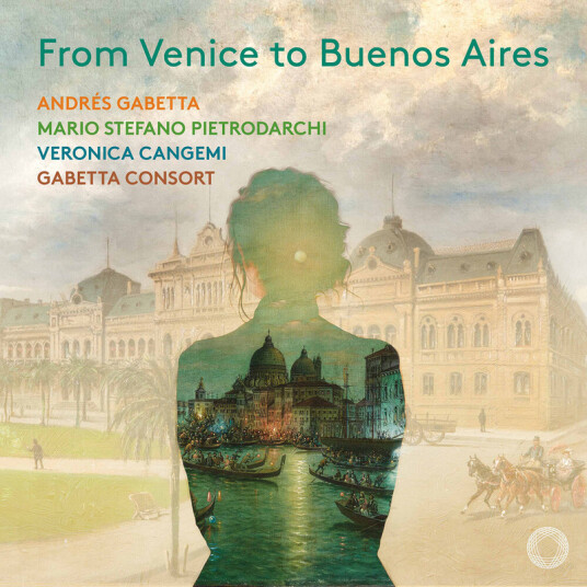 Andrés Gabetta Veronica Cangemi Mario Stefano Pietrodarchi Gabetta Consort From Venice to Buenos Aires CD