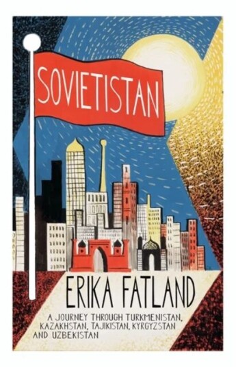 Sovietistan Av Erika Fatland