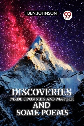 Discoveries MADE UPON MEN AND MATTER AND SOME POEMS Edition2023 Discoveries MADE UPON MEN AND MATTER AND SOME POEMS Edition2023