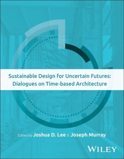 Sustainable Design for Uncertain Futures Dialogues on Timebased Architecture