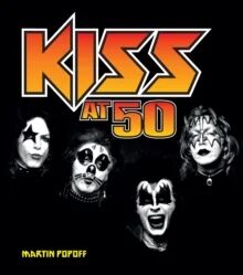 Kiss At 50 Av Martin Popoff