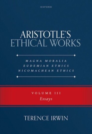 Aristotle’s Ethical Works Magna Moralia Eudemian Ethics Nicomachean Ethics