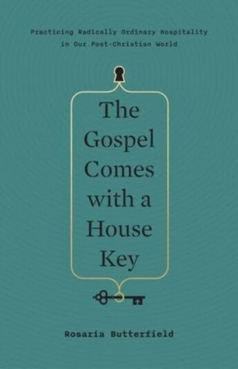 The Gospel Comes With A House Key Av Rosaria Butterfield The Gospel Comes With A House Key Av Rosaria Butterfield