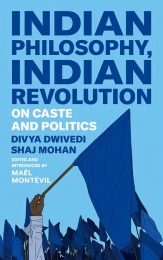 Indian Philosophy, Indian Revolution Av Divya Dwivedi, Shaj Mohan