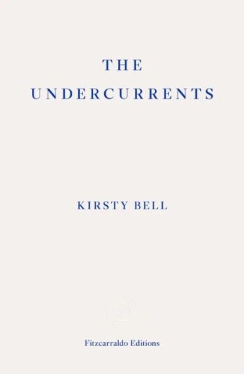 The Undercurrents Av Kirsty Bell The Undercurrents Av Kirsty Bell