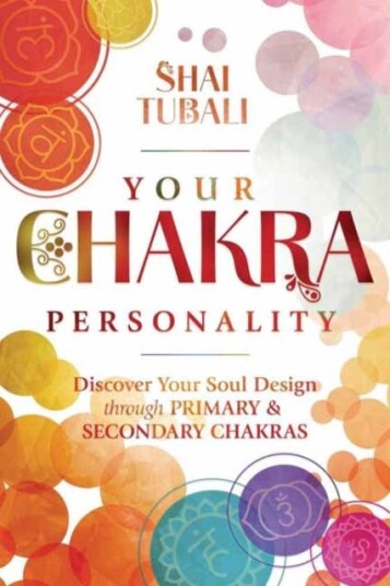 Your Chakra Personality  Discover Your Soul Design through Primary & Secondary Chakras