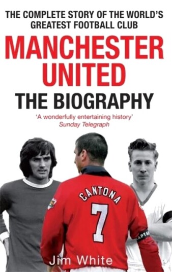 Manchester United: The Biography Av Jim White