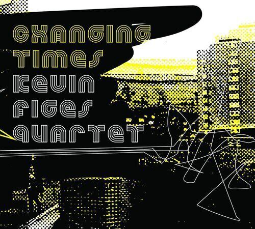 MediaTronixs Kevin Figes Quartet : Changing Times CD (2020) Pre-Owned MediaTronixs Kevin Figes Quartet : Changing Times CD (2020) Pre-Owned