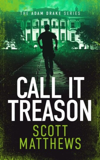 Call It Treason An Adam Drake novel Call It Treason An Adam Drake novel