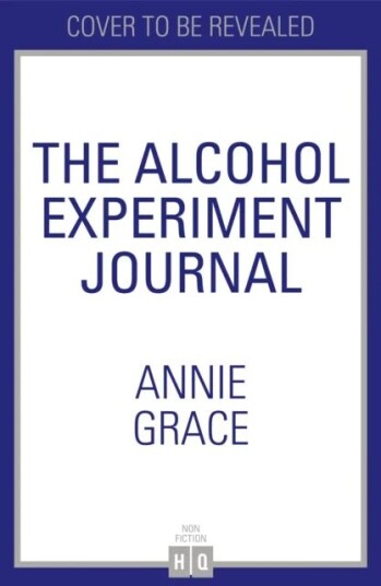 The Alcohol Experiment Journal Av Annie Grace