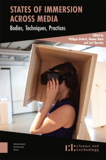 States of Immersion Across Media  Bodies, Techniques, Practices