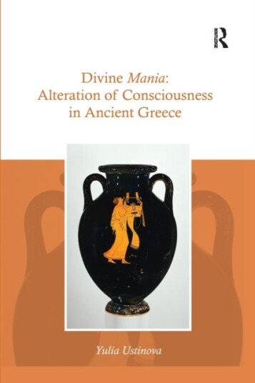 Divine Mania Alteration of Consciousness in Ancient Greece