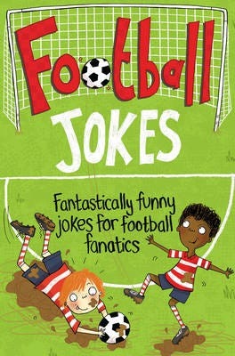 Football Jokes Fantastically Funny Jokes for Football Fanatics Football Jokes Fantastically Funny Jokes for Football Fanatics