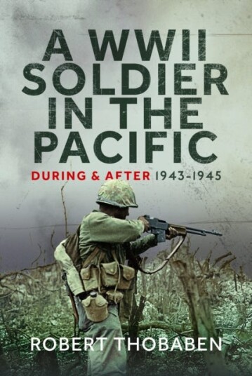 A WWII Soldier in the Pacific  During and After 19431945