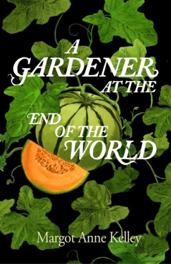 A Gardener at the End of the World A Gardener at the End of the World