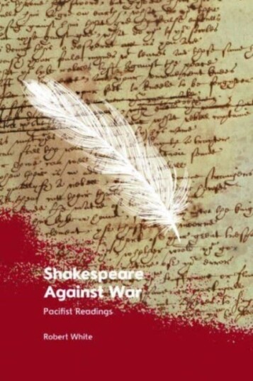 Shakespeare Against War Pacifist Readings
