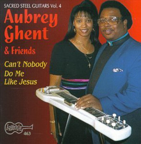 Aubrey Ghent Can't Nobody Do Me Like Jesus Sacred Steel 4 CD