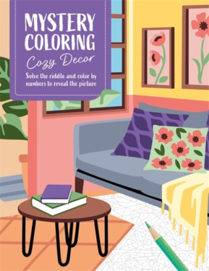 Mystery Coloring Cozy Decor Solve the Riddle and Color by Numbers to Reveal the Picture