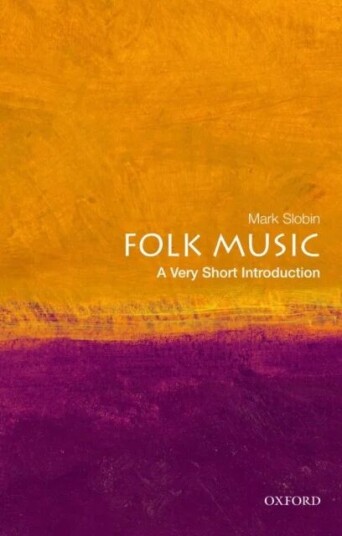 Folk Music: A Very Short Introduction Av Mark (Professor Of Music Professor Of Music Wesleyan University) Slobin Folk Music: A Very Short Introduction Av Mark (Professor Of Music Professor Of Music Wesleyan University) Slobin