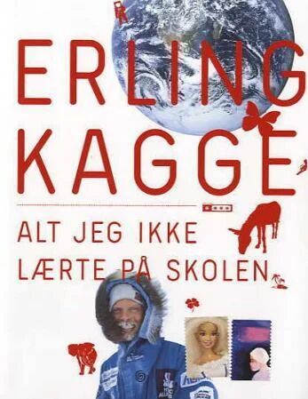 Erling Kagge Alt jeg ikke lærte på skolen - Boken om drømmer og motgang Erling Kagge Alt jeg ikke lærte på skolen - Boken om drømmer og motgang