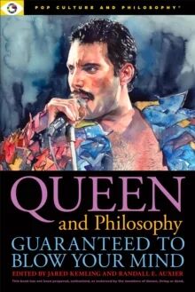 Queen And Philosophy: Guaranteed To Blow Your Mind