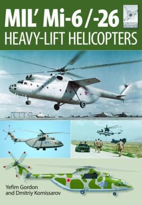 Flight Craft 10: Mi-1, Mi-6 And Mi-26: Heavy Lift Helicopters Av Yefim Gordon
