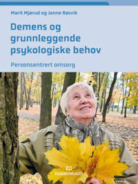 Demens Og Grunnleggende Psykologiske Behov Av Marit Mjørud, Janne Røsvik