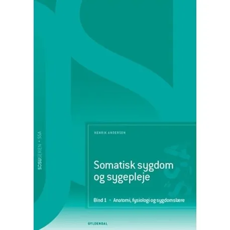 Somatisk Sygdom Og Sygepleje Ssa. Bind 1. Anatomi Fysiologi Og Sygdomslære | Henrik Andersen | Språk: Dansk