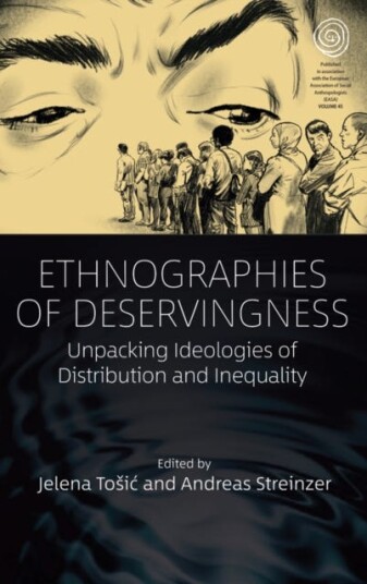 Ethnographies of Deservingness Unpacking Ideologies of Distribution and Inequality Ethnographies of Deservingness Unpacking Ideologies of Distribution and Inequality