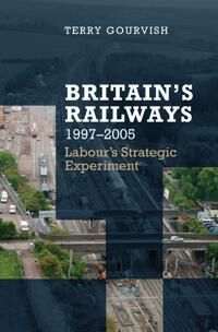 Gourvish Terry Britain's Railway 1997-2005