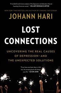 Hari Johann Lost Connections: Why You're Depressed and How to Find Hope