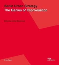 Masboungi Ariella Berlin Urban Strategy: The Genius of Improvisation