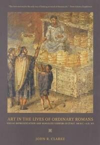 Art In The Lives Of Ordinary Romans Av John R. Clarke