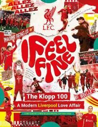 Liverpool Fc: I Feel Fine, The Klopp 100 Av Liverpool Football Club Liverpool Fc: I Feel Fine, The Klopp 100 Av Liverpool Football Club