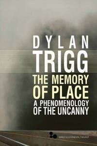 The Memory Of Place Av Dylan Trigg The Memory Of Place Av Dylan Trigg