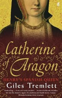 Tremlett Giles Catherine of Aragon