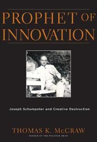 McCraw Thomas K. Prophet of Innovation
