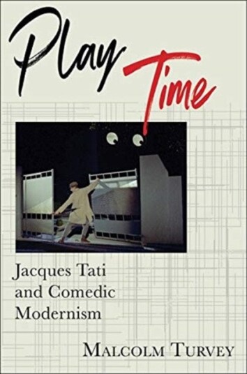 Play Time Jacques Tati and Comedic Modernism