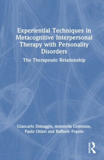 Experiential Techniques in Metacognitive Interpersonal Therapy with Personality Disorders