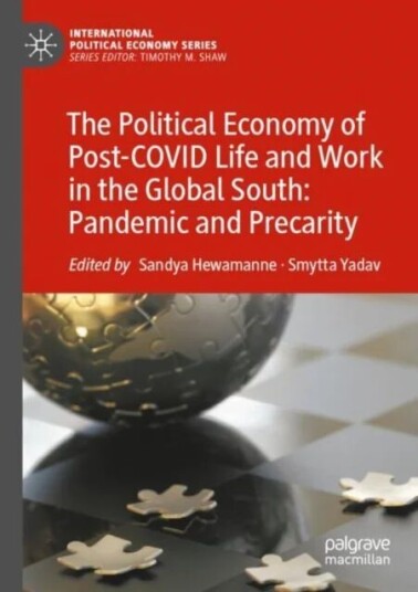 The Political Economy Of Post-Covid Life And Work In The Global South: Pandemic And Precarity
