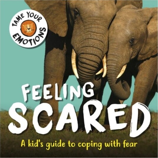 Tame Your Emotions: Feeling Scared Av Susie Williams