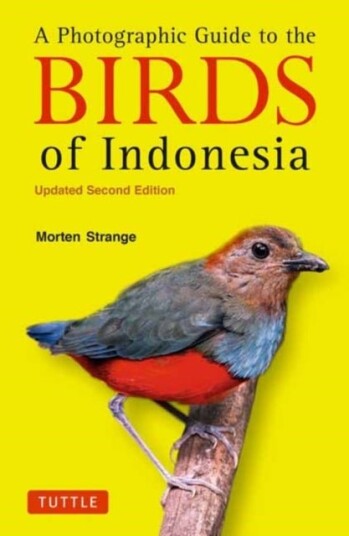 A Photographic Guide to the Birds of Indonesia A Photographic Guide to the Birds of Indonesia