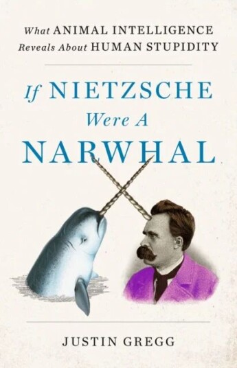 If Nietzsche Were A Narwhal Av Justin Gregg